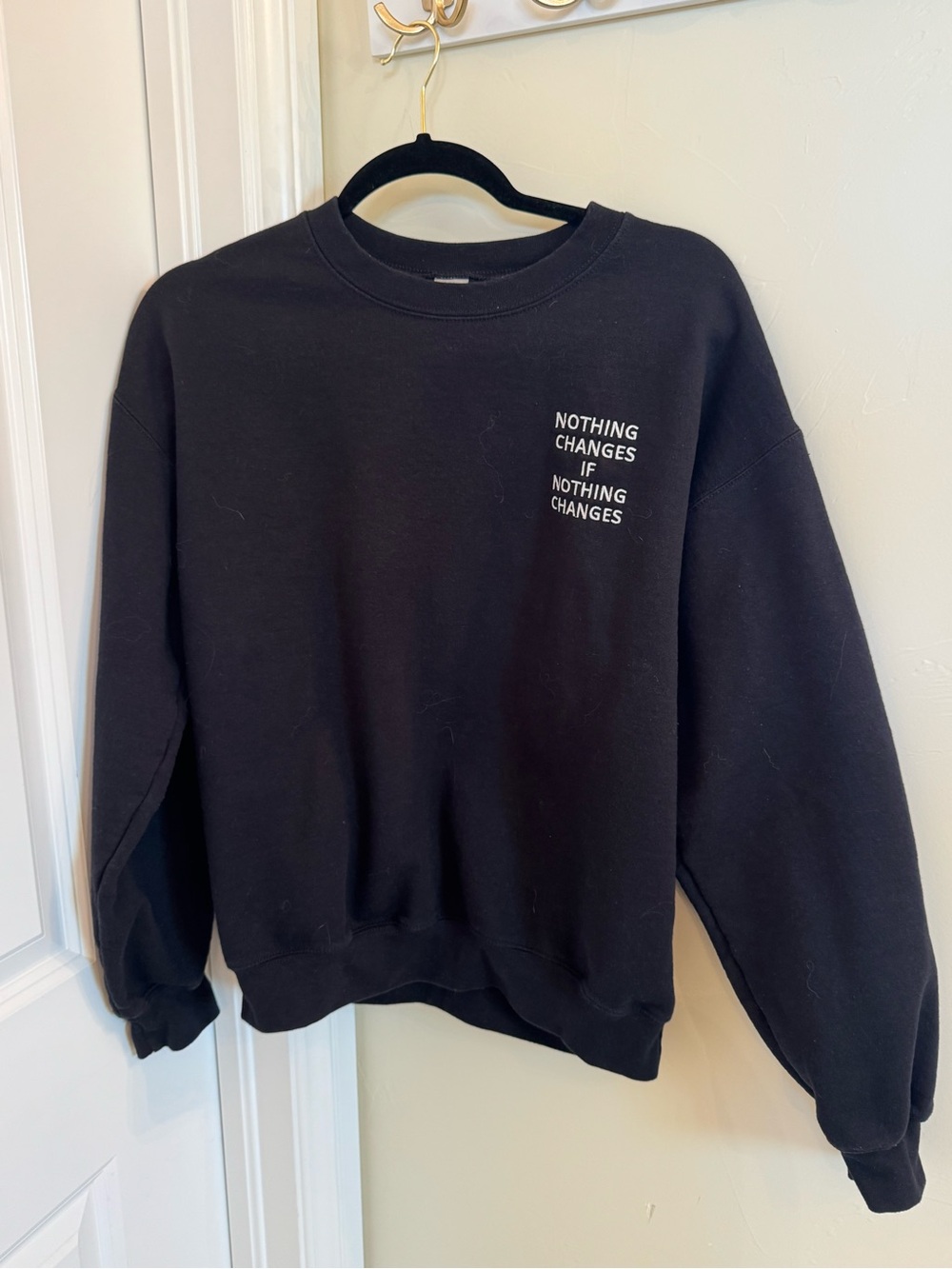 Gildan Black Sweatshirt "Nothing Changes If Nothing Changes"